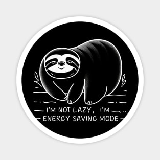 I’m not lazy, I’m in energy saving mode. Magnet